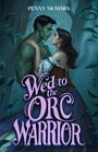 „Penny McMara, Wed to the Orc Warrior“; eine Frau umarmt einen grünhäutigen, orkartigen Mann im Wald.