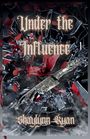 Shaylynn Ryan: Under the Influence, Buch