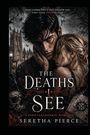 Text: „Some curses don't just follow you. They look through you. The Deaths I See. A Dark Paranormal Romance. Seretha Pierce.“  
  
Beschreibung: Zwei Personen, eine Frau lehnt am Mann; düstere, gotische Atmosphäre mit einem Schädel, Bäumen und einem Turm.