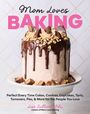 "Mom Loves Baking" steht über bunten Cupcakes mit Regenbogen-Frosting. Darunter: "Perfect Every Time Cakes, Cookies..."
