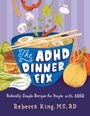 "The ADHD Dinner Fix: Radically Simple Recipes for People with ADHD" von Rebecca King. Illustration mit Zutaten.