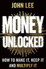"JOHN LEE MONEY UNLOCKED: HOW TO MAKE IT, KEEP IT AND MULTIPLY IT" in weißer Schrift auf schwarzem Hintergrund mit goldenen Strahlen.