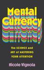 „Mental Currency“ in bunten, schichtartigen Buchstaben, darüber Informationen zur Aufmerksamkeit. Autor: Nicole Vignola.