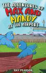 Ray Pearson: The Adventures of Max and Mandy at the Airport, Buch