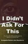 Barbara Hawthorne: I Didn't Ask For This, Buch