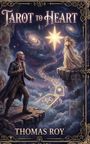 "Tarot to Heart" und "Thomas Roy". Eine magische Szene mit einem Mann, einer Frau, Tarotkarten und einem leuchtenden Stern.