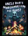 Robert M. Ethier: Uncle Bob's Marshmallow Pig Roast, Buch