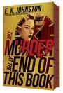 E. K. JOHNSTON, THE MURDER AT THE END OF THIS BOOK. Frau im Profil, Uhrmotive, goldener Hintergrund.