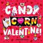 "Candy Corn Valentine" in großen Buchstaben, umgeben von kleinen Herzen. Bunte, fröhliche Cartoon-Figuren tanzen darum.