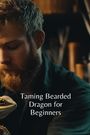 Albert Fitzgerald: Taming Bearded Dragon for Beginners, Buch