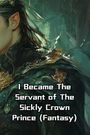 Tilden Farrow: I Became The Servant of The Sickly Crown Prince (Fantasy), Buch