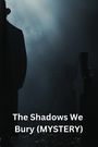 Darian Caldwell: The Shadows We Bury (MYSTERY), Buch