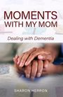 **Moments with My Mom** und **Dealing with Dementia** sind in dunkler Schrift zu lesen. Hände zeigen Zärtlichkeit.
