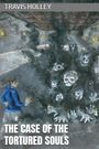 Travis E Holley: The Case of the Tortured Souls, Buch