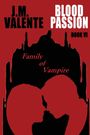 J. M. Valente: Blood Passion Book VI, Buch