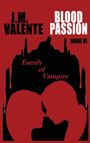 J. M. Valente: Blood Passion Book VI, Buch