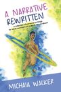 Michaia Walker: A Narrative Rewritten, Buch