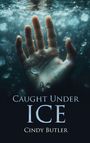 Cindy Butler: Caught Under Ice, Buch