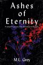 M L Grey: Ashes of Eternity, Buch