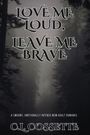 C L Cossette: Love Me Loud, Leave Me Brave, Buch