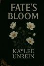 Kaylee Unrein: Fate's Bloom, Buch