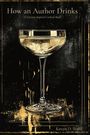 Keven D Stehl: How an Author Drinks, Buch