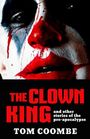 Tom Coombe: The Clown King and Other Stories of the Pre-apocalypse, Buch