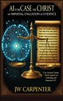 Jw Carpenter: AI vs The Case for Christ an impartial evaluation of evidence, Buch