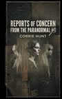 "REPORTS OF CONCERN FROM THE PARANORMAL #1, CORRIE HUNT." Kombination aus Vektorgrafik und Porträt einer Frau.