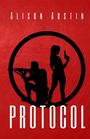 Text: "ALISON AUSTIN" oben, "PROTOCOL" unten. Silhouetten von zwei bewaffneten Figuren in einem Kreis auf rotem Hintergrund.