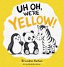 „UH OH, WE'RE YELLOW!“ Schwarzer Text, „YELLOW“ in Gelb. Illustration mit Pinguin, Panda und Zebra.