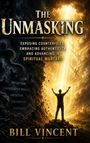 Text: "The Unmasking", "Exposing Counterfeits, Embracing Authenticity, and Advancing in Spiritual Warfare". Illustration: Person im Licht, Engel.