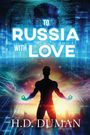 H. D. Duman: To Russia With Love, Buch