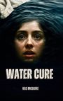 Kas McGuire: McGuire, K: Water Cure, Buch