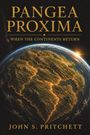 Text: "PANGEA PROXIMA", "WHEN THE CONTINENTS RETURN", "JOHN S. PRITCHETT". Ein planetenähnliches Gebilde mit leuchtenden Kontinenten.