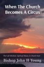 John H Young: When The Church Becomes A Circus, Buch