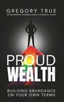 Gregory True: Proud Wealth, Buch