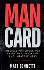 „MAN CARD“ in großen roten Buchstaben, darunter steht: „Biblical Principles for Every Man to Live by and Impact Others“. Autor: Matt Bonnette. Schwarzer Hintergrund.