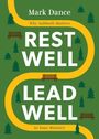 Mark Dance: Dance, M: Rest Well, Lead Well, Buch