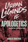 Douglas Groothius: Urban Legends of Apologetics, Buch