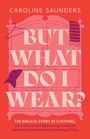 "BUT WHAT DO I WEAR?" in großen Buchstaben, darüber "CAROLINE SAUNDERS". Illustration eines Kleiderschranks mit Hut und Schal.