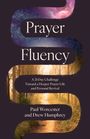 Text: "Prayer Fluency", "A 21-Day Challenge Toward a Deeper Prayer Life and Personal Revival", "Paul Worcester and Drew Humphrey". Illustration eines Weges im Wald.