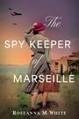 Roseanna M White: The Spy Keeper of Marseille, Buch