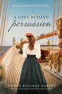 Titel: "A Love Beyond Persuasion". Eine Frau in historischer Kleidung steht auf dem Deck eines Segelschiffs, der Horizont ist sichtbar.
