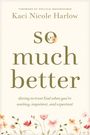 Kaci Nicole Harlow: So Much Better, Buch