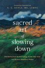 Ma A. C. Seiple: The Sacred Art of Slowing Down, Buch