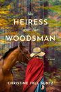 Christine Hill Suntz: The Heiress and the Woodsman, Buch