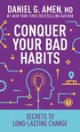 Amen MD Daniel G: Conquer Your Bad Habits, Buch