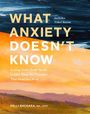 Buchcover: "WHAT ANXIETY DOESN'T KNOW" von Kelli Bachara. Abstrakte, farbenfrohe Landschaft in Blau und Orange.