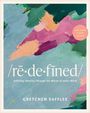 /rē·de·fined/, Defining Identity Through the Mirror of God's Word, Gretchen Saffles; bunte, abstrakte Pinselstriche.